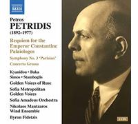 Sofia Golden Voices/Fidetzis - Petros Petridis: Requiem for the Emperor Constantine Palaiologos, Symphony No. 3 'Parisian', Concerto Grosso