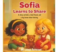 Sofia Learns to Share: A Gentle Story About Kindness and Friendship