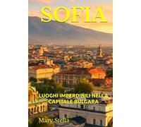 SOFIA: LUOGHI IMPERDIBILI NELLA CAPITALE BULGARA