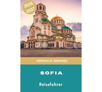 Sofia Reiseführer 2026-2027: Entdecken Sie alte Sehenswürdigkeiten, lebendige Boulevards, Bergblicke, bulgarische Küche und praktische Tipps für Ihren bulgarischen Urlaub