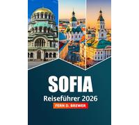 Sofia Reiseführer 2026: Entdecken Sie die wichtigsten Attraktionen, Kultur, Geschichte und Abenteuer in Bulgariens Hauptstadt
