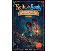 Sofia & Souly: Tome 10: Les Lucioles qui avaient perdu leur lumière: Une aventure captivante pour les enfants de 8 à 12 ans mêlant humour, mystères et découvertes.