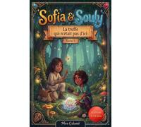Sofia & Souly: Tome 5: La truffe qui n'était pas d'ici: Une aventure captivante pour les enfants de 8 à 12 ans mêlant humour, mystères et découvertes