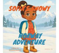 Sofia's Snowy Norway Adventure: A Story For Adventurous Kids: 2 (Countries, Destinations, and Cities: A Vibrant Children’s Book Series for Young Explorers)