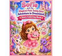 Sofie and the Magical Pink Teddy Bear: A Story Coloring Adventure Through Dreamland | Fun Fantasy Coloring Pages for Kids
