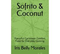 Sofrito & Coconut: Flavorful Caribbean Comfort Food for Everyday Cooking