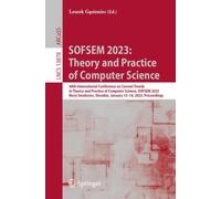 SOFSEM 2023: Theory and Practice of Computer Science : 48th International Conference on Current Trends in Theory and Practice of Computer Science, SOFSEM 2023, Novy Smokovec, Slovakia, January 15-18,