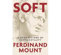Soft: A Brief History of Sentimentality