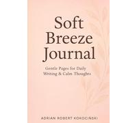 Soft Breeze Journal: Gentle Pages for Daily Writing & Calm Thoughts