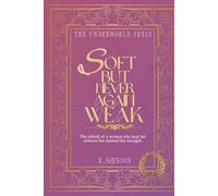 Soft But Never Again Weak: 100 Devotional Quotes on Boundaries, Self-Respect & Secure Love (The Dark Feminine Quote Collection)