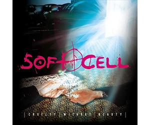 SOFT CELL - CRUELTY WITHOUT BEAUTY