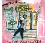 Soft Cell - Say Hello Wave Goodbye