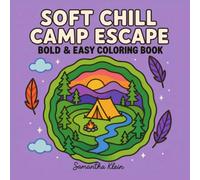 Soft Chill Camp Escape Bold & Easy Coloring Book for Adults and Teens: 40 Line Art Illustrations Inspired by Cozy Camping (Minimal Art Coloring Series)