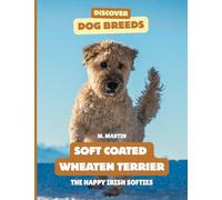 Soft Coated Wheaten Terriers: The Happy Irish Softies (Discover Dog Breeds)