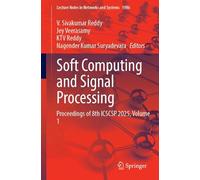 Soft Computing and Signal Processing: Proceedings of 8th ICSCSP 2025, Volume 1 (Lecture Notes in Networks and Systems, 1986)