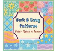 Soft & Cozy Patterns: Color, Relax & Unwind