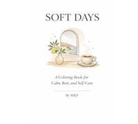 Soft Days: A Coloring Book for Calm, Rest, and Self-Care (Soft Days™ Coloring Series)