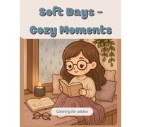 Soft Days - Cozy Moments: A cozy and girly coloring book for peaceful moments and relaxation (Soft Days Coloring)