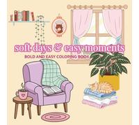 soft days & easy moments: Ein entspannendes Bold and Easy Malbuch mit gemütlichen Motiven und positiven Sprüchen auf Englisch