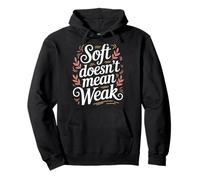 Soft Doesn’t Mean Weak Women Empowerment Women's Equality Pullover Hoodie