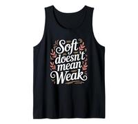 Soft Doesn’t Mean Weak Women Empowerment Women's Equality Tank Top