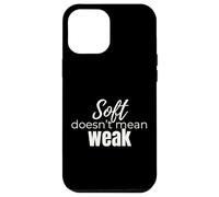 Soft Doesn’t Mean Weak Women’s Self-Care Empowerment Design Case for iPhone 12 Pro Max