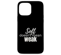 Soft Doesn’t Mean Weak Women’s Self-Care Empowerment Design Case for iPhone 13 Pro Max