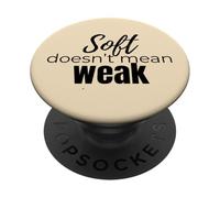 Soft Doesn’t Mean Weak Women’s Self-Care Empowerment Design PopSockets Adhesive PopGrip