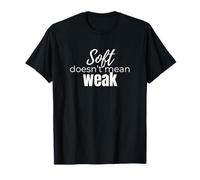 Soft Doesn’t Mean Weak Women’s Self-Care Empowerment Design T-Shirt