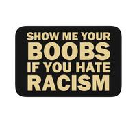 Soft Door Mat Show Me Your Boobs If You Hate Racism Door Mats Indoor Bathtub Mat 40×60cm for Back Door,Lobby,Winter Mud Prevention