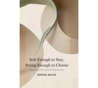 Soft Enough to Stay, Strong Enough to Choose: Healing the Parts of You That Stayed Too Long