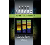 Soft Errors: From Particles to Circuits (Devices, Circuits, and Systems)