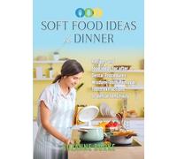 Soft Food Ideas for Dinner: Recipes and food ideas for after Dental Procedures, Wisdom Tooth Removal, Tooth extractions or dental sensitivity.