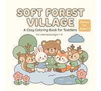 Soft Forest Village: A Cozy Coloring Book for Toddlers