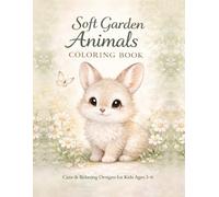 Soft Garden Animals Coloring Book for Kids Ages 3-6: 50 Cute Garden Animal Coloring Book Pages with Easy Designs and Thick Lines for Toddlers and Kids Ages 3-6 (Soft Animals Coloring Collection)