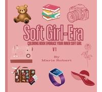 Soft Girl-Era adult and teens coloring book Embrace Your Inner Soft Girl Bold and Easy: SOFT GIRL ERA COLORING BOOK