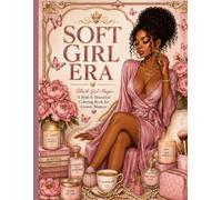 Soft Girl Era: Black Girl Magic: A Bold & Beautiful Coloring Book for Grown Women