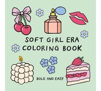 Soft Girl Era Coloring Book: Bold and Easy Designs for Relaxation (for Adults and Kids) (Easy and Relaxing Coloring Books)