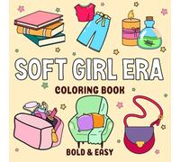 Soft Girl Era Coloring Book: Bold and Easy, For Adults and Teens, Simple Designs for Relaxation (Cozy Days Coloring Books)