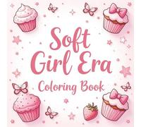 Soft Girl Era Coloring Book: Cute & Easy Kawaii Coloring Pages for Relaxation and Mindfulness for Adults and Teens