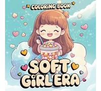 Soft Girl Era Coloring Book: Embrace Relaxation & Creativity: Simple and Bold Designs for Adults & Kids - Stress-Free Coloring Fun (Coloring Books for Girls)