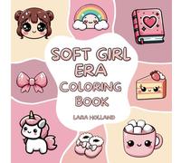 Soft Girl Era Coloring Book: Just Girly Things With Bold And Easy Illustrations For Cozy Moments