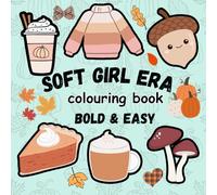 Soft Girl era Colouring Book: Bold, Easy and Relaxing Designs | Cute Animals, Flowers, and Romantic Items for All Ages (Bold and Easy mini Coloring Books)
