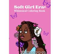 Soft Girl Era: Whimsical Coloring Book for Adults and Kids