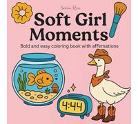 Soft Girl Moments: A Bold & Easy Adult Coloring Book with Gentle Affirmations for Relaxation, Self-Care, and Everyday Joy
