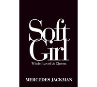Soft Girl: Whole, Loved & Chosen