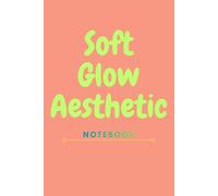 Soft Glow Aesthetic Notebook: A Minimalist Journal for Notes, Ideas, and Creative Thoughts