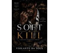 Soft Kill: A Dark Mafia Romance (Intense Suspense)