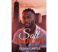 Soft Launch: A Spicy MM Romance (Zeta Love Story Book 1): A cozy, high-heat romance about burnout, viral fame, and finding love in the chaos.