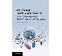 Soft Law and Global Health Problems: Lessons from Responses to HIV/AIDS, Malaria and Tuberculosis